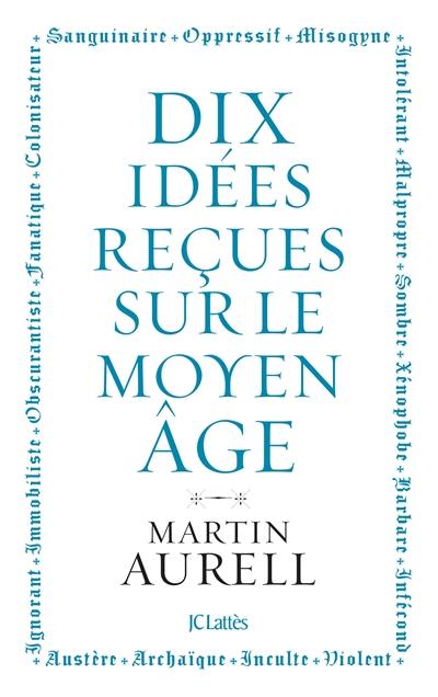 Dix idées reçues sur le Moyen Age