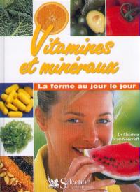 Vitamines et minéraux : la forme au jour le jour