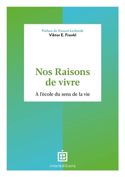 Nos raisons de vivre : à l'école du sens de la vie