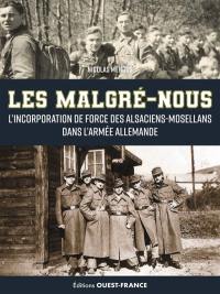 Les malgré-nous : l'incorporation de force des Alsaciens-Mosellans dans l'armée allemande