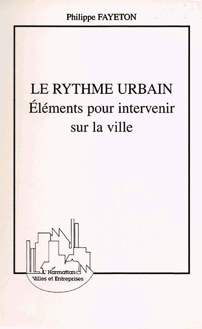 Le rythme urbain : éléments pour intervenir sur la ville