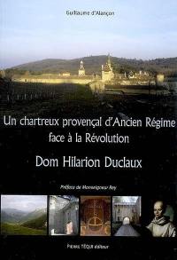 Un chartreux provençal d'Ancien Régime face à la Révolution : dom Hilarion Duclaux