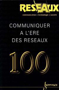 Réseaux, n° 100. Communiquer à l'ère des réseaux