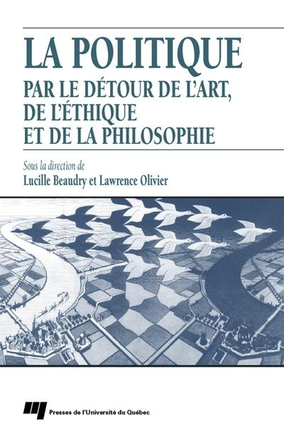 La politique par le détour de l'art, de l'éthique et de la philosophie