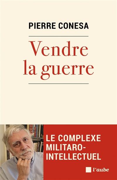 Vendre la guerre : le complexe militaro-intellectuel