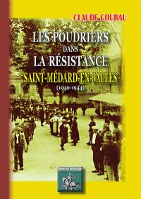 Les poudriers dans la Résistance : Saint-Médard-en-Jalles, 1940-1944