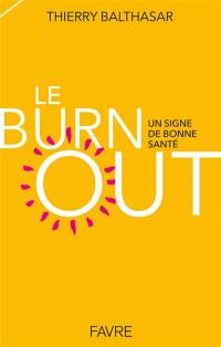 Le burn-out : un signe de bonne santé