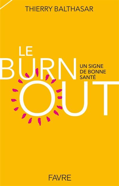 Le burn-out : un signe de bonne santé