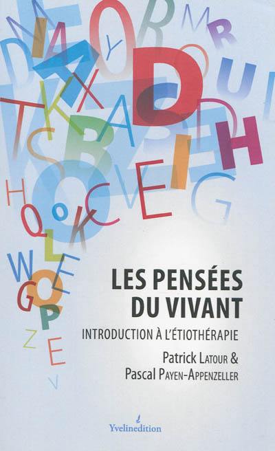 Les pensées du vivant : livre-mère, introduction à l'étiothérapie