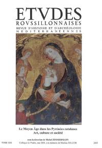 Etudes roussillonnaises, n° 21. Le Moyen Age dans les Pyrénées catalanes, art, culture et société : à la mémoire de Mathias Delcor : actes du colloque de Prades, Pyrénées-Orientales, 23-24-25 mai 2003