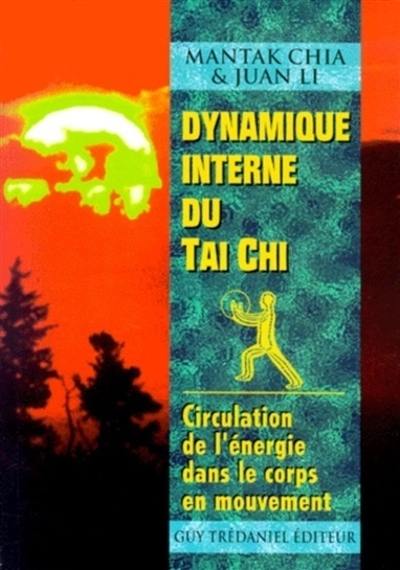 Dynamique interne du tai chi chuan : circulation de l'énergie dans le corps en mouvement