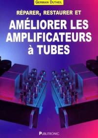 Réparer, restaurer et améliorer les amplificateurs à tubes