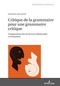 Critique de la grammaire pour une grammaire critique : comparaison des structures allemandes et françaises