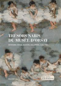 Trésors nabis du Musée d'Orsay : Bonnard, Denis, Ranson, Vallotton, Vuillard...