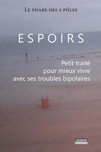 Espoirs : petit traité pour mieux vivre avec ses troubles bipolaires