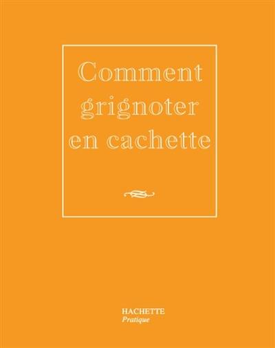 Comment grignoter en cachette