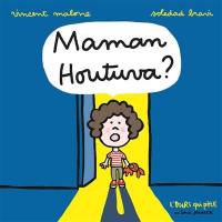 Maman houtuva ?