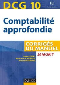 Comptabilité approfondie, DCG 10, 2016-2017 : corrigés du manuel