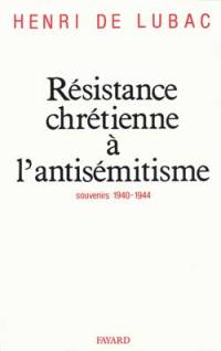 Résistance chrétienne à l'antisémitisme : souvenirs 1940-1944