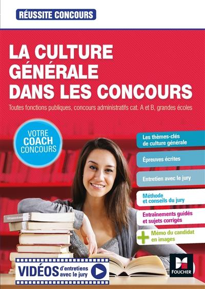 La culture générale dans les concours : toutes fonctions publiques, concours administratifs cat. A et B, grandes écoles