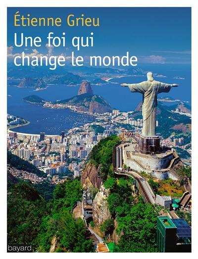 Une foi qui change le monde