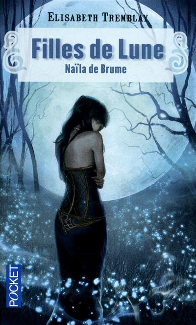 Filles de lune. Vol. 1. Naïla de Brume