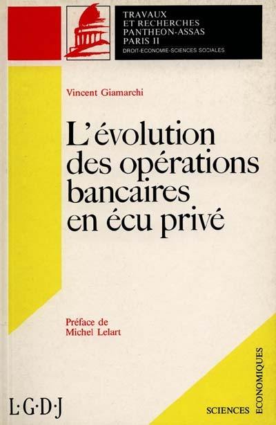 L'Evolution des opérations bancaires en écu privé