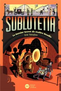 Sublutetia. Vol. 2. Le dernier secret de maître Houdin