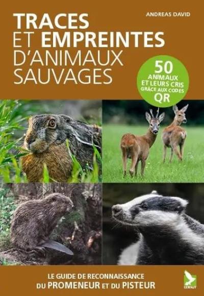 Traces et empreintes d'animaux sauvages : le guide de reconnaissance du promeneur et du pisteur