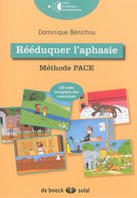 Rééduquer l'aphasie : méthode PACE : 300 cartes écologiques pour communiquer