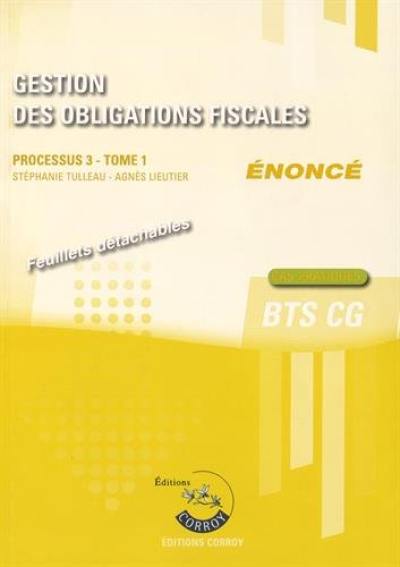 Gestion des obligations fiscales, BTS CG : processus 3 : cas pratiques, énoncé. Vol. 1