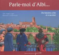 Parle-moi d'Albi : dix histoires à lire et à raconter