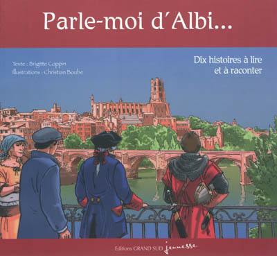 Parle-moi d'Albi : dix histoires à lire et à raconter