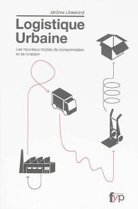 Logistique urbaine : les nouveaux modes de consommation et de livraison