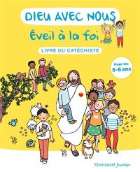 Dieu avec nous : éveil à la foi : livre du catéchiste, pour les 5-6 ans