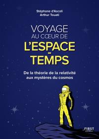 Voyage au coeur de l'espace-temps : de la théorie de la relativité aux mystères du cosmos