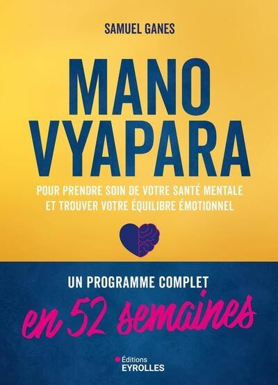 Mano vyapara : pour prendre soin de votre santé mentale et trouver votre équilibre émotionnel : un programme complet en 52 semaines