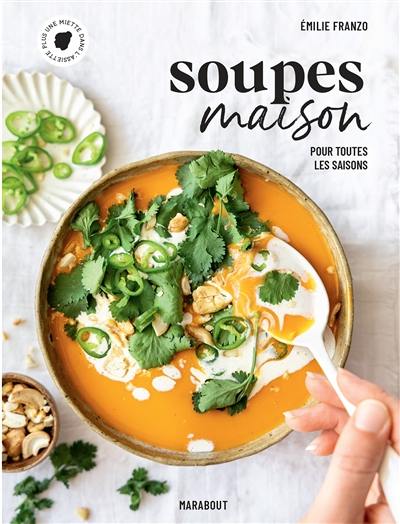 Soupes maison : pour toutes les saisons