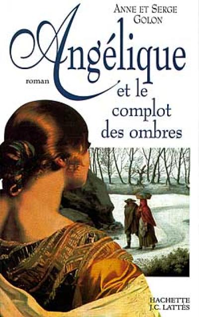 Angélique. Vol. 10. Angélique et le complot des ombres