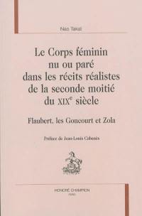 Le corps féminin nu ou paré dans les récits réalistes de la seconde moitié du XIXe siècle : Flaubert, les Goncourt et Zola