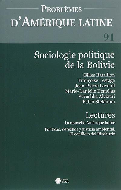 Problèmes d'Amérique latine, n° 91. Sociologie politique de la Bolivie