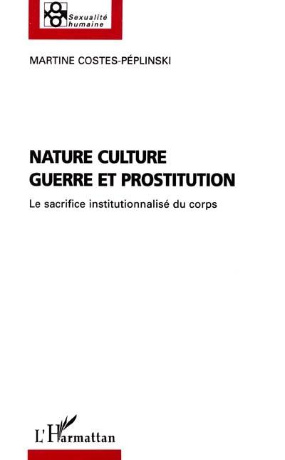 Nature, culture, guerre et prostitution : le sacrifice institutionnalisé du corps