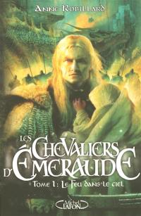 Les chevaliers d'Emeraude. Vol. 1. Le feu dans le ciel