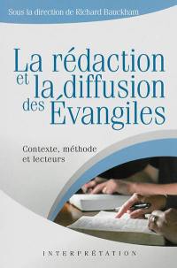 La rédaction et la diffusion des Evangiles : contexte, méthode et lecteurs