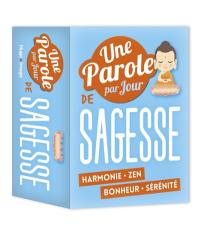 Une parole par jour de sagesse : harmonie, zen, bonheur, sérénité