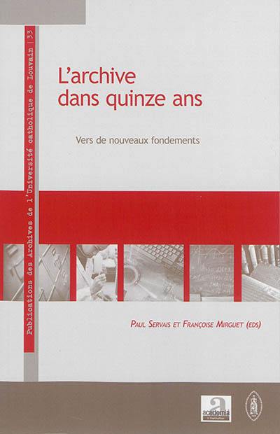 L'archive dans quinze ans : vers de nouveaux fondements