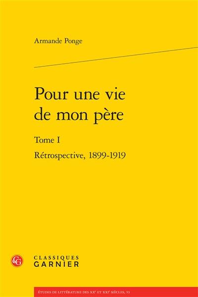 Pour une vie de mon père. Vol. 1. Rétrospective, 1899-1919