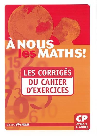 A nous les maths ! CP, cycle 2, 2e année : les corrigés du cahier d'exercices