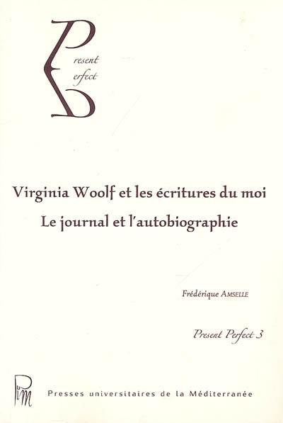 Virginia Woolf et les écritures du moi : le journal et l'autobiographie