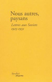 Nous autres, paysans : lettres aux Soviets : 1925-1931